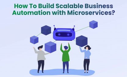 How To Build Scalable Business Automation with Microservices?